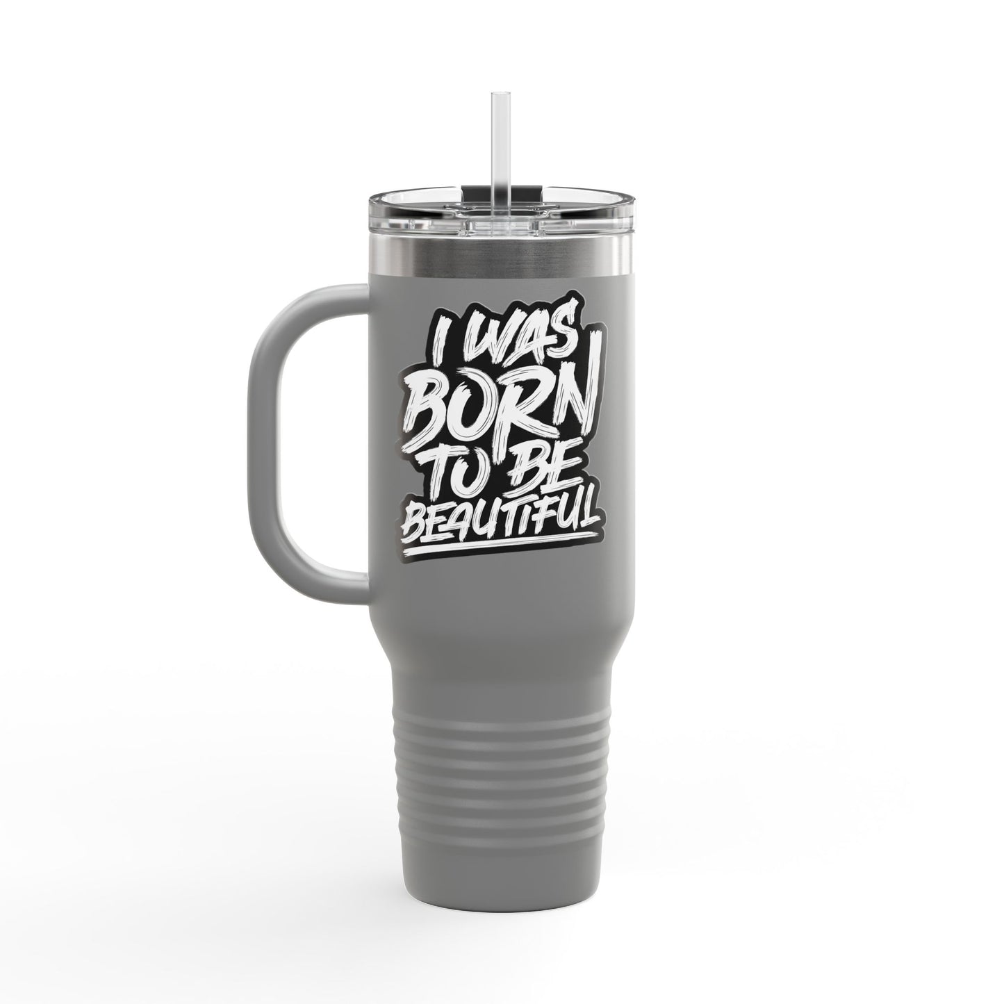 I Was Born To Be Beautiful Insulated Travel Mug, 40oz