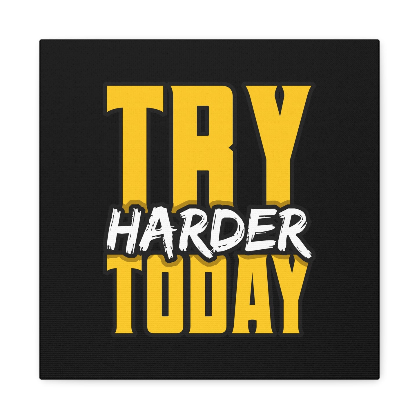 Try Harder Today Matte Canvas, Stretched, 1.25"