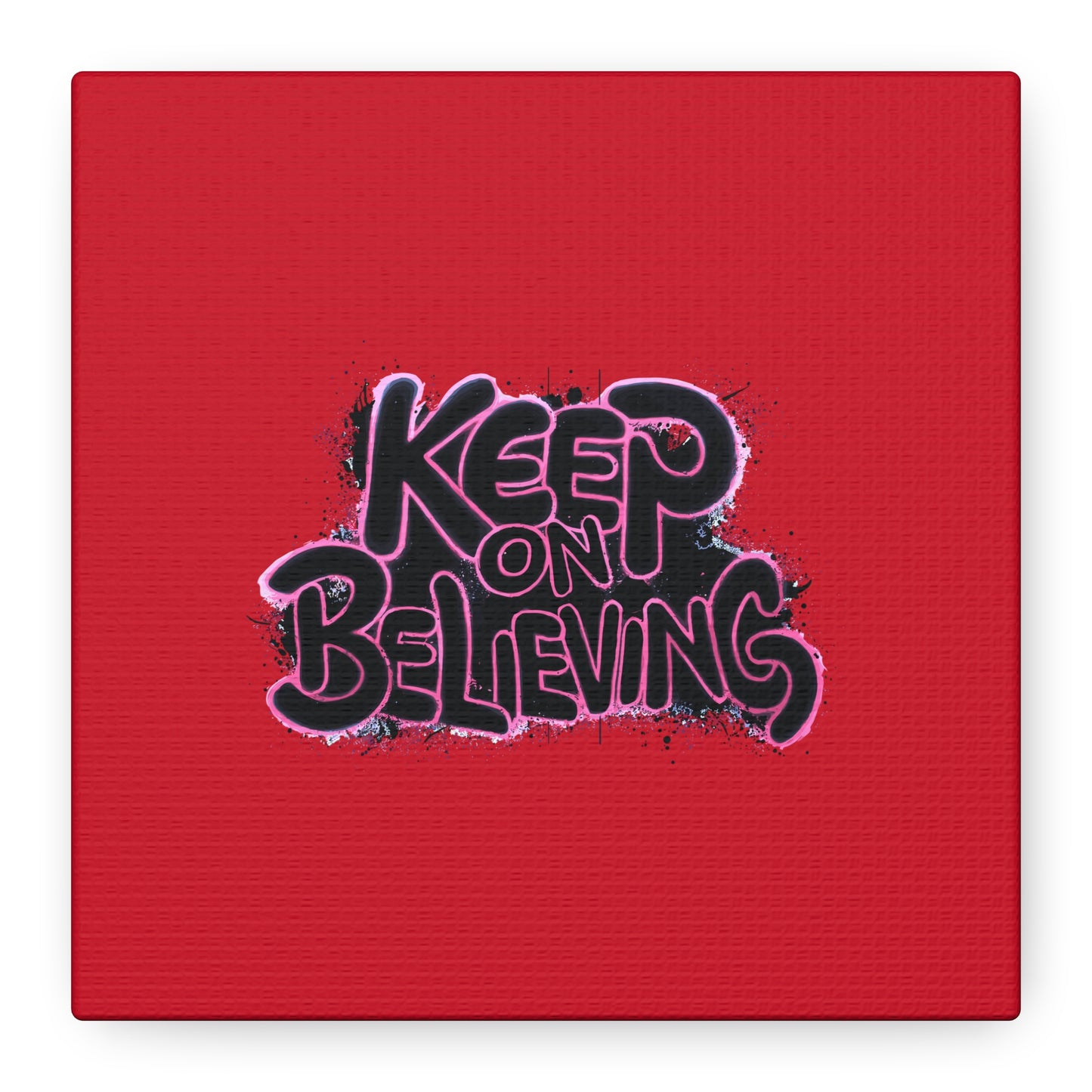Keep On Believing Matte Canvas, Stretched, 1.25"
