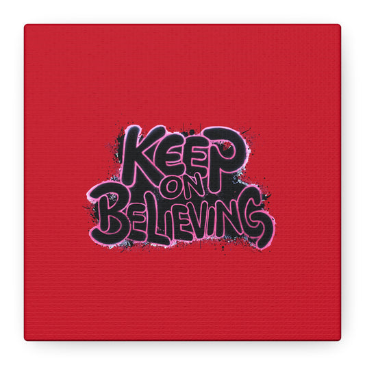 Keep On Believing Matte Canvas, Stretched, 1.25"