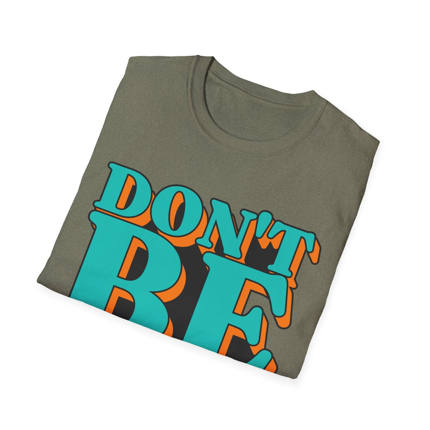 Don't Be Afraid To Be Great Unisex Softstyle T-Shirt