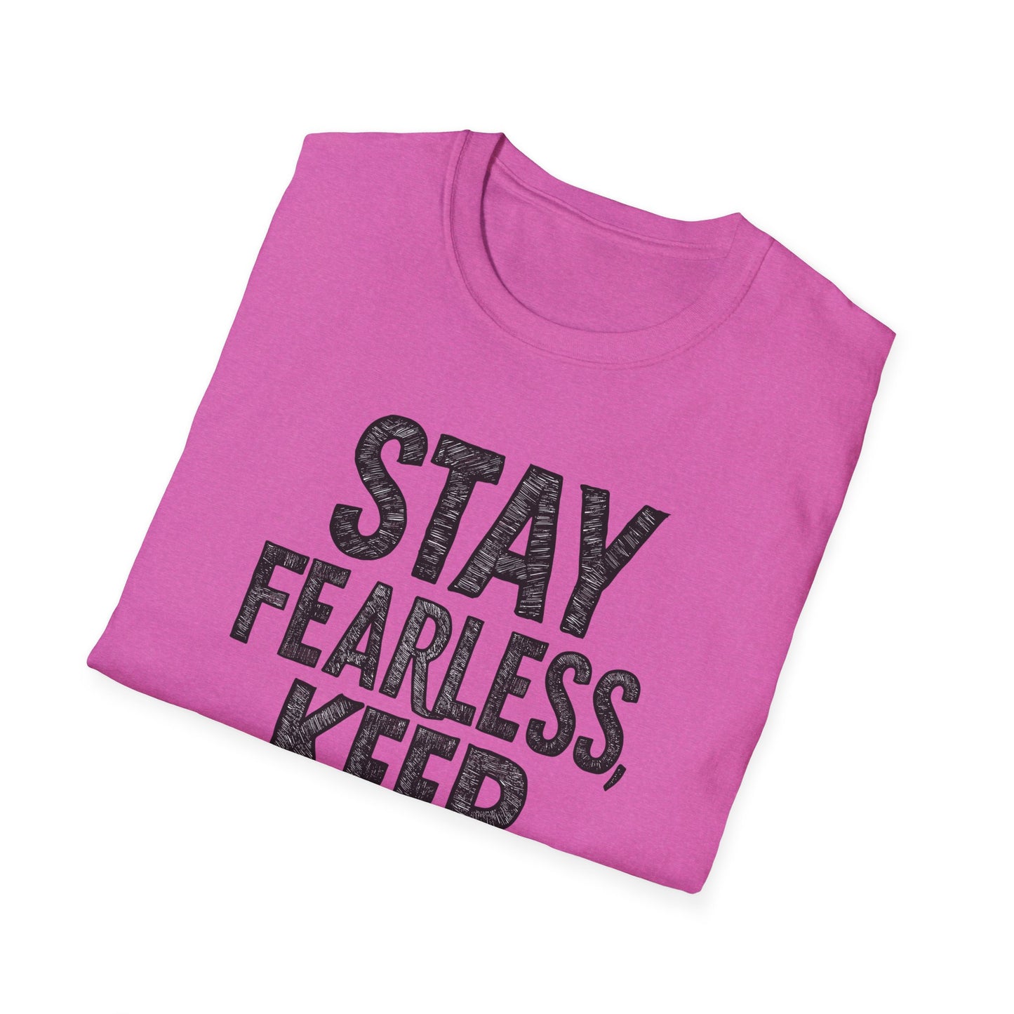 Stay Fearless Keep Moving! Unisex Softstyle T-Shirt