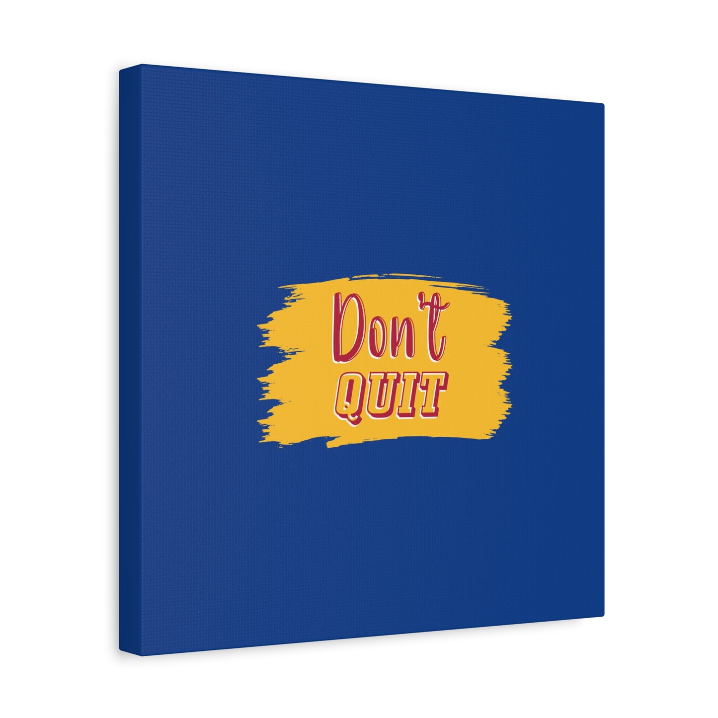 Don't Quit Matte Canvas, Stretched, 1.25"