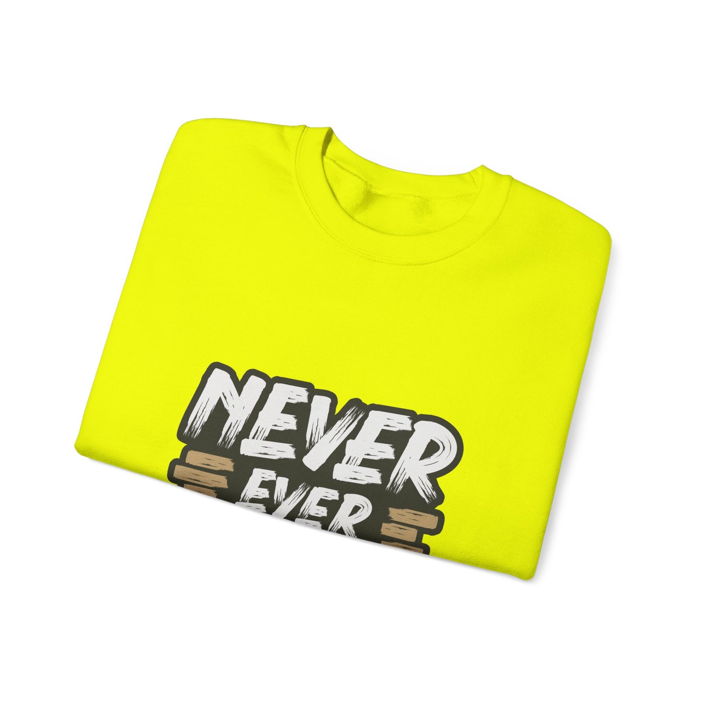 Never Ever Give Up Unisex Heavy Blend™ Crewneck Sweatshirt