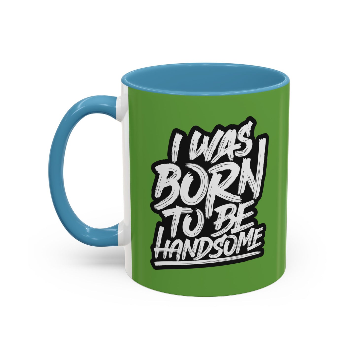 I Was Born To Be Handsome Accent Coffee Mug (11, 15oz)