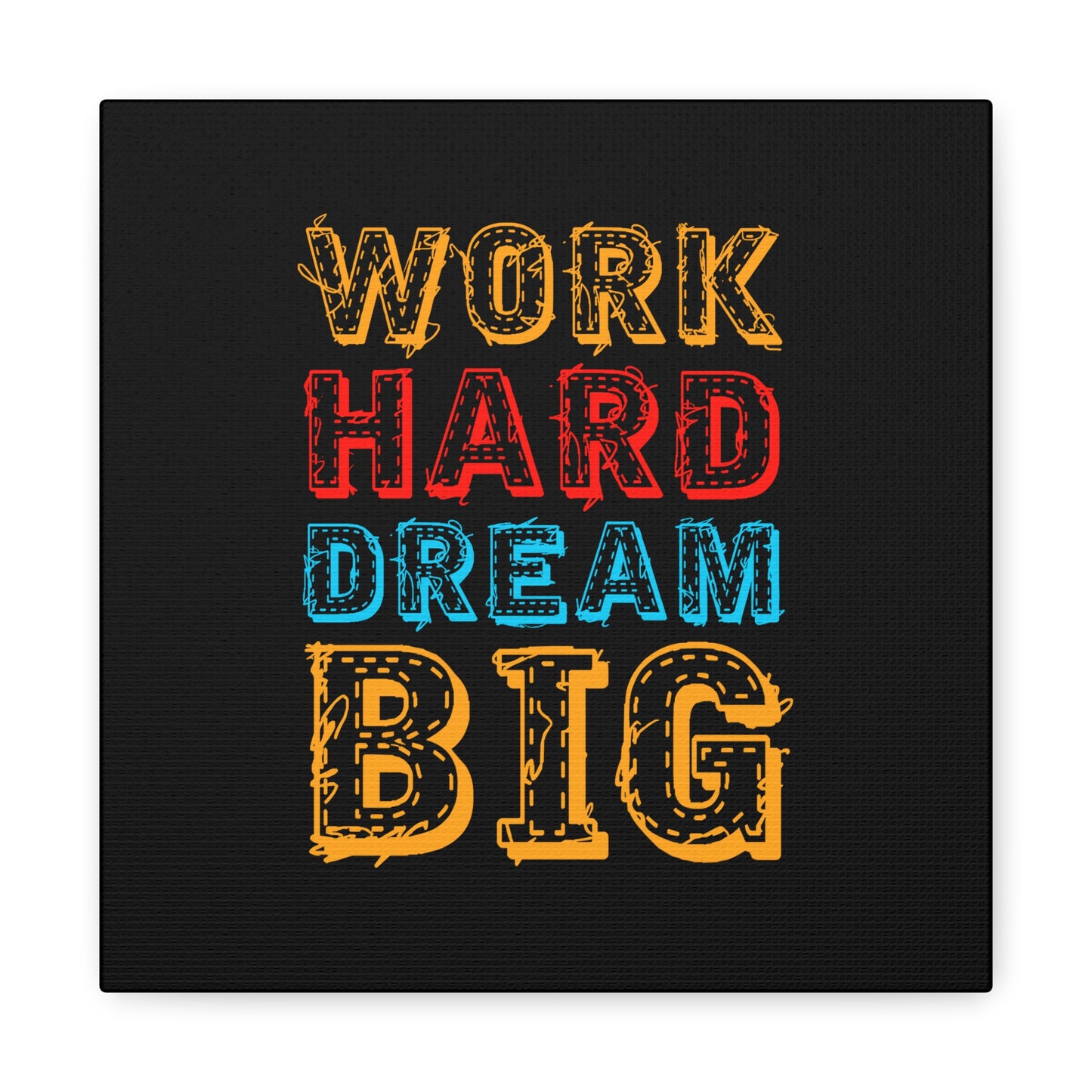 Work Hard Dream Big Matte Canvas, Stretched, 1.25"