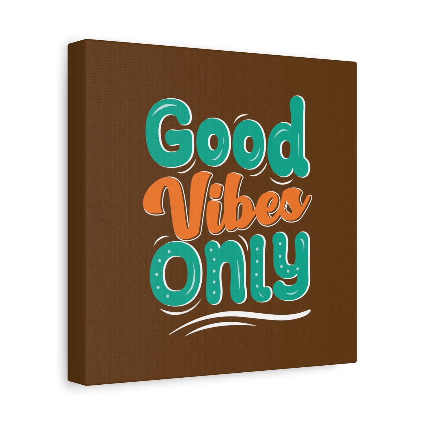 Good Vides Only Matte Canvas, Stretched, 1.25"