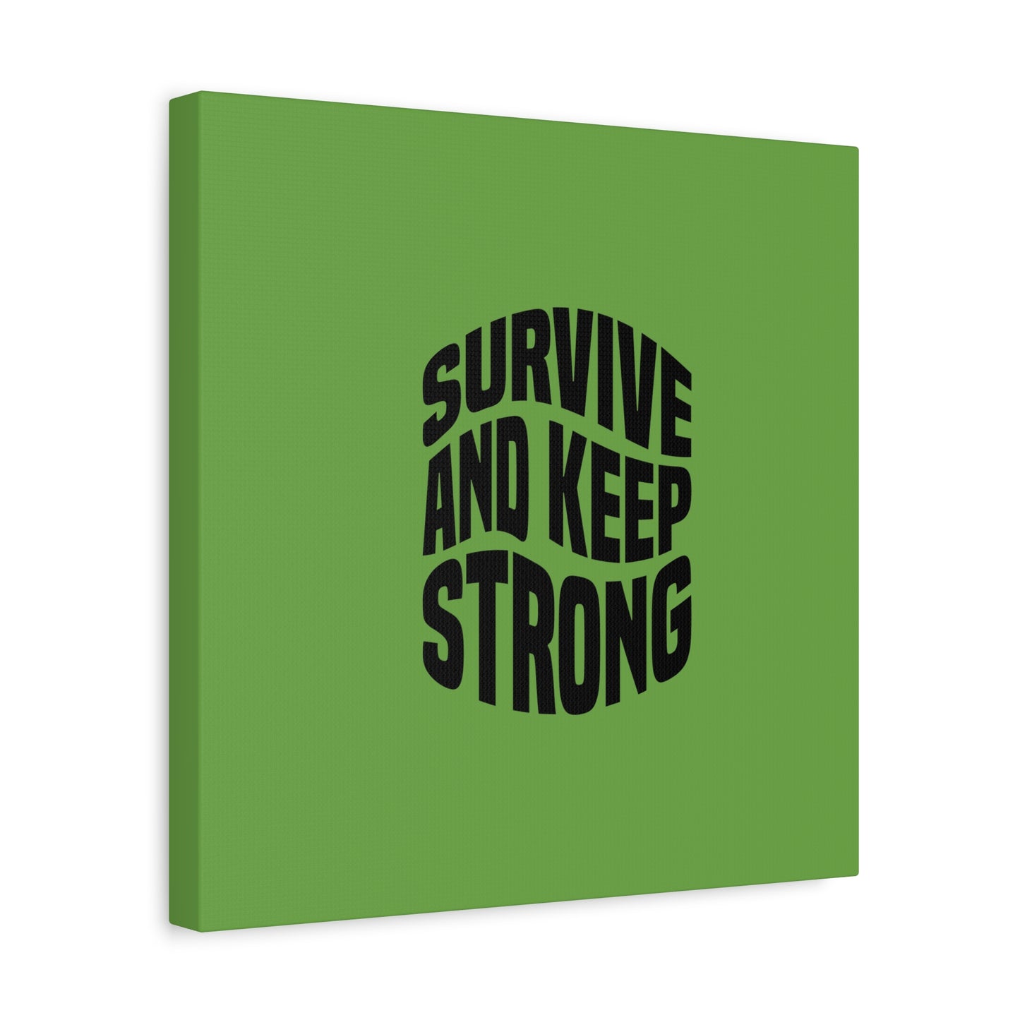 Survive And Keep Strong Matte Canvas, Stretched, 1.25"