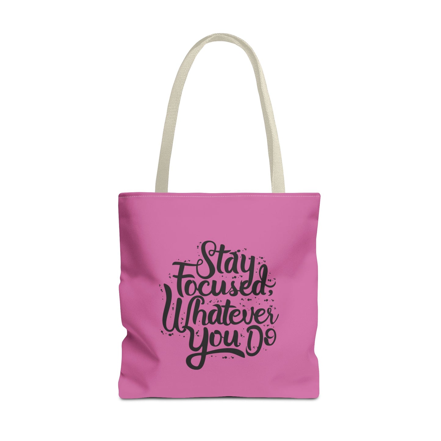 Stay Focused Whatever You Do Tote Bag (AOP)