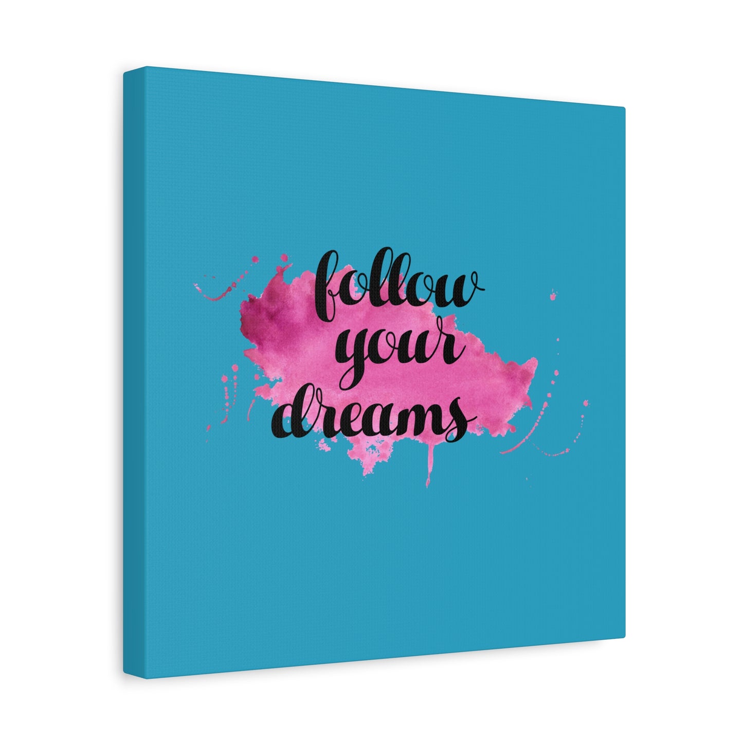 Follow Your Dreams Matte Canvas, Stretched, 1.25"