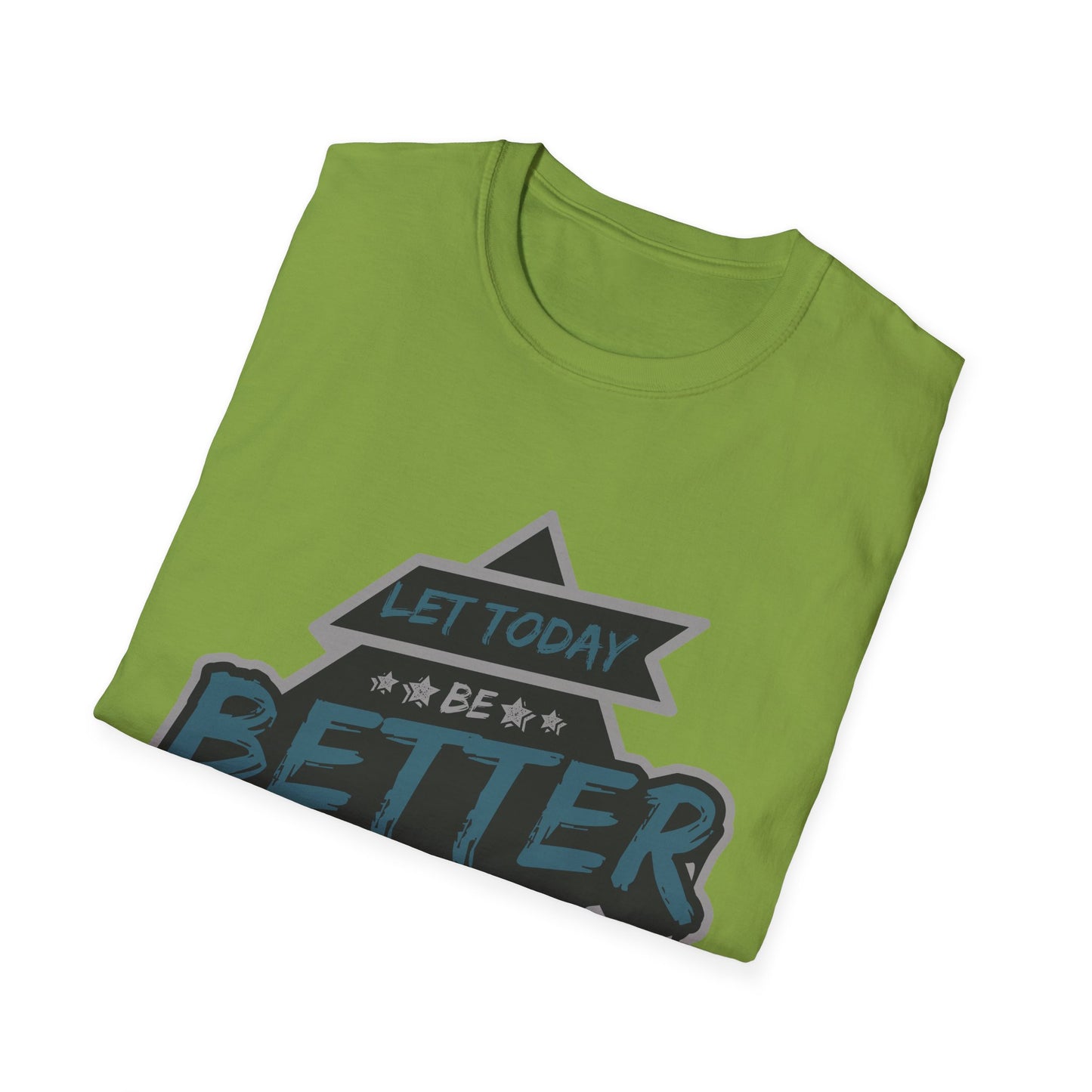 Let Today Be Better Than Yesterday Unisex Softstyle T-Shirt