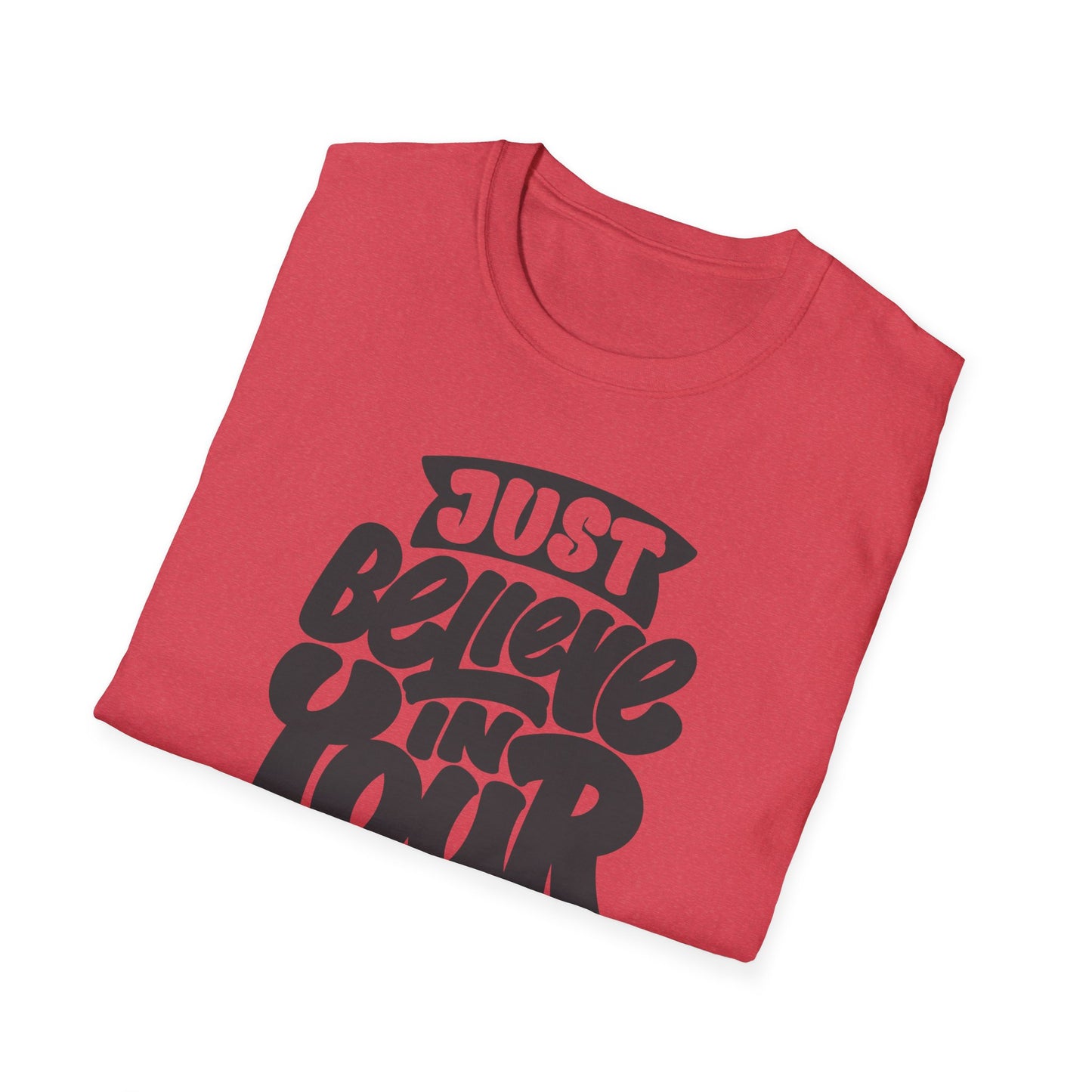 Just Believe in Your Dream Unisex Softstyle T-Shirt