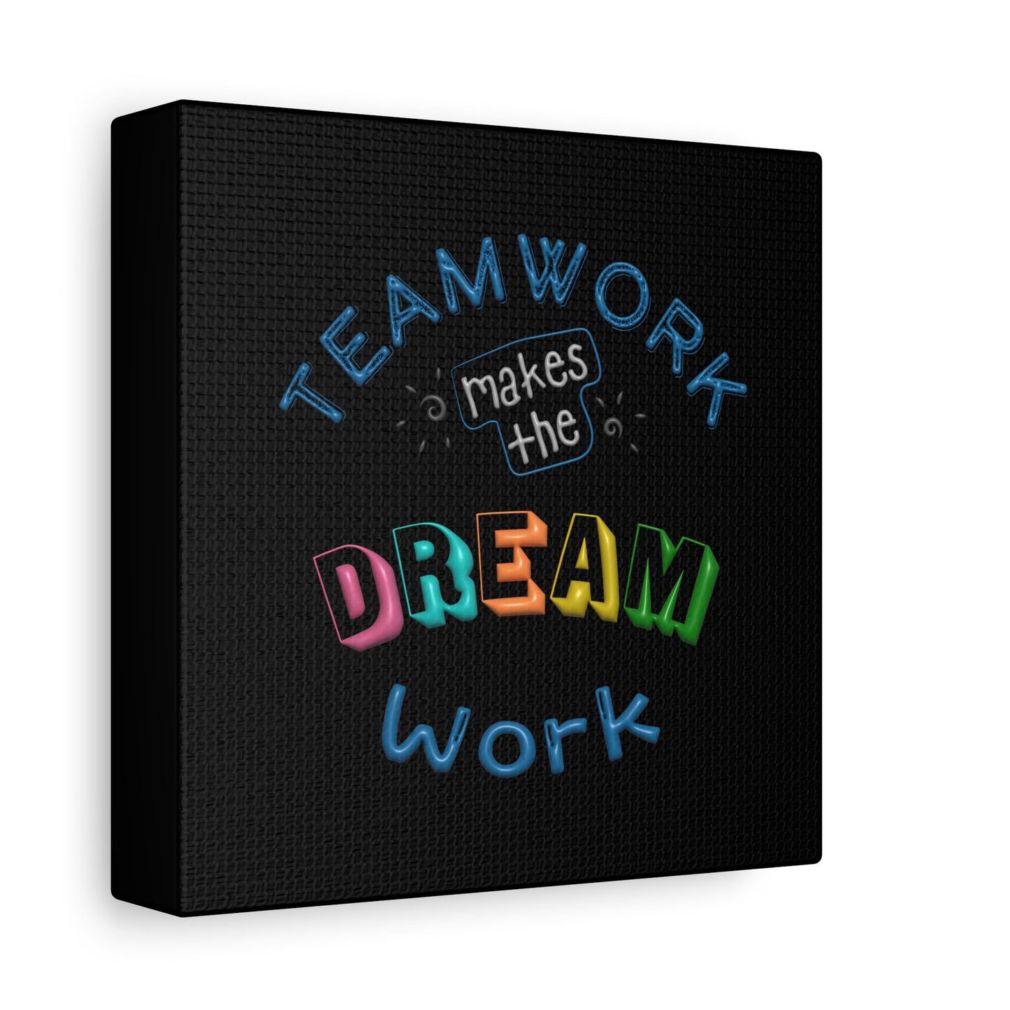 Team Work Makes The Dream Work Matte Canvas, Stretched, 1.25"