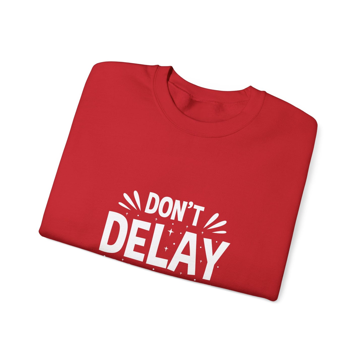Don' T Delay Your Work Unisex Heavy Blend™ Crewneck Sweatshirt