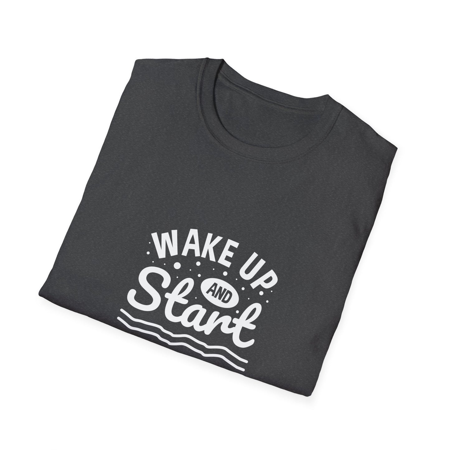 Wake Up And Start Doing Unisex Softstyle T-Shirt