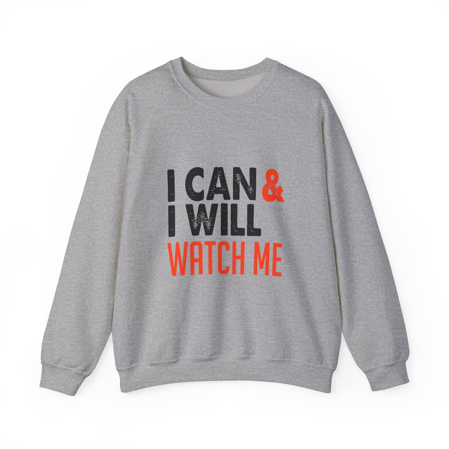I Can & I Will Watch Me Unisex Heavy Blend™ Crewneck Sweatshirt