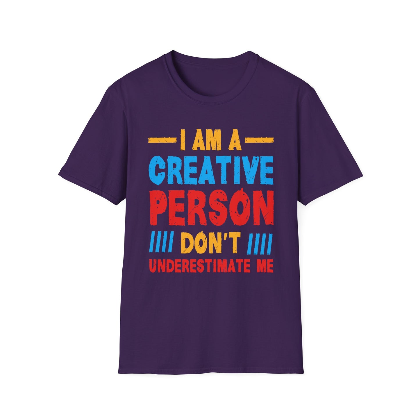 I Am A Creative Person Don't Understimate Me Unisex Softstyle T-Shirt