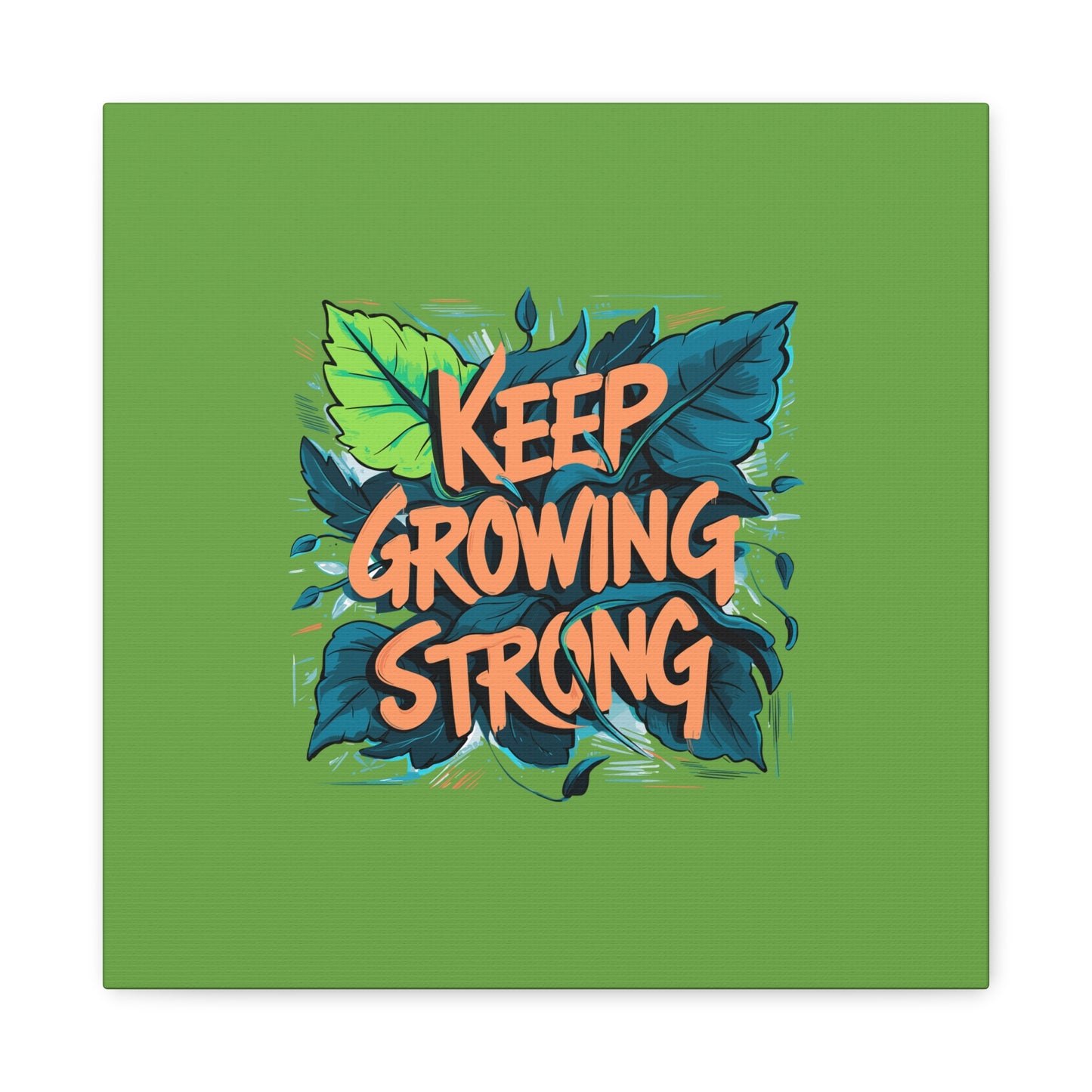 Keep Growing Strong Matte Canvas, Stretched, 1.25"