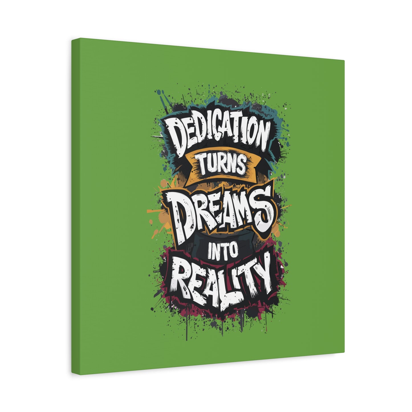 Dedication Turns Dreams Into Reality Matte Canvas, Stretched, 1.25"