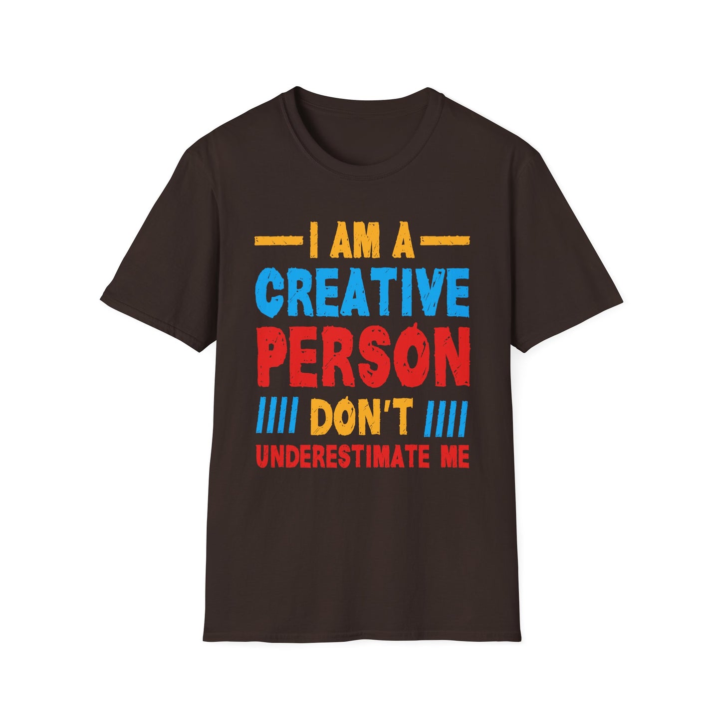 I Am A Creative Person Don't Understimate Me Unisex Softstyle T-Shirt