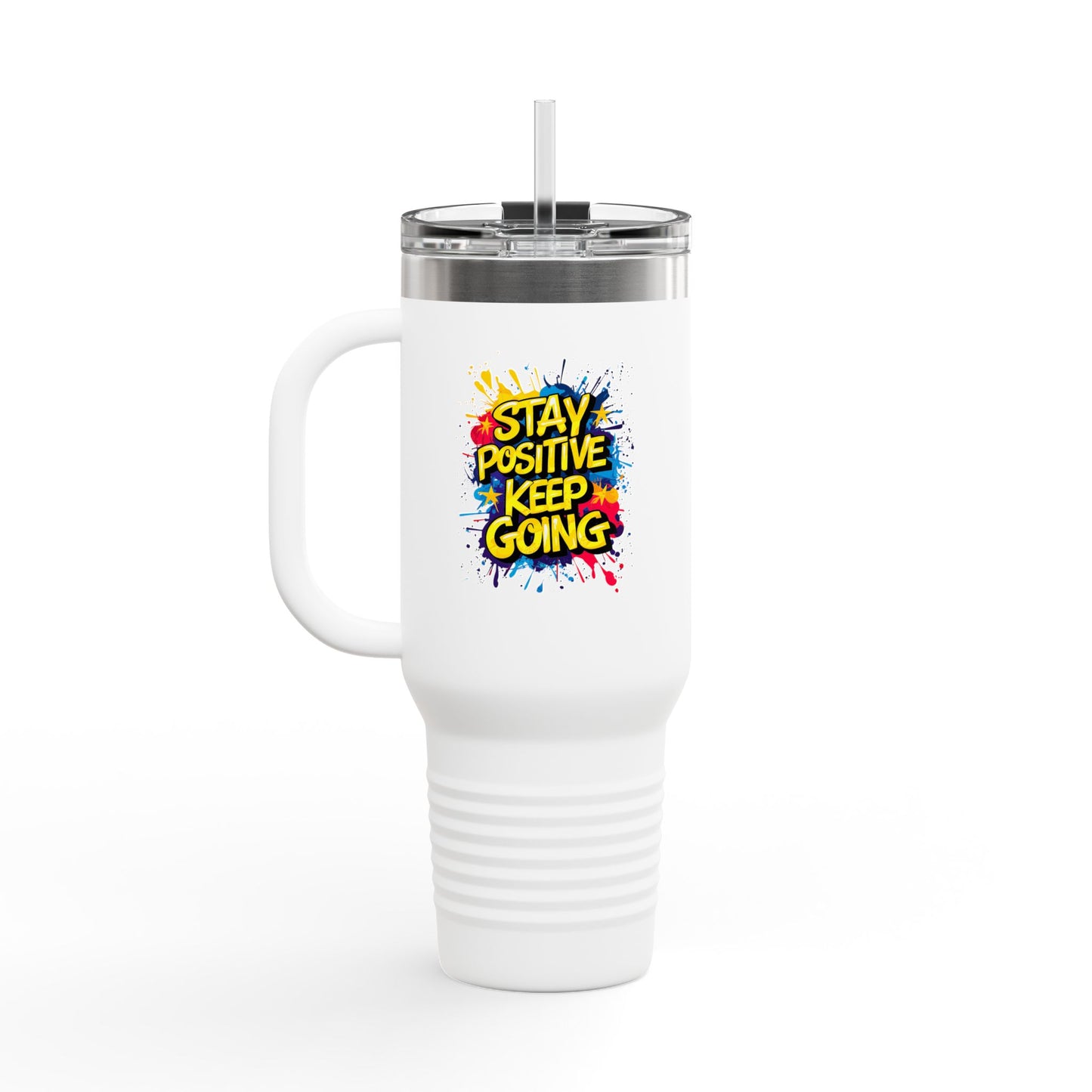Stay Positive Keep Going Insulated Travel Mug, 40oz