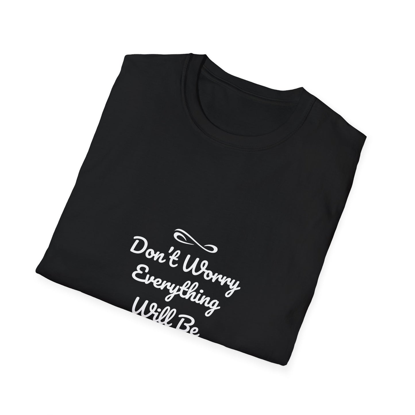 Don't Worry Everything Will Be Okey Unisex Softstyle T-Shirt