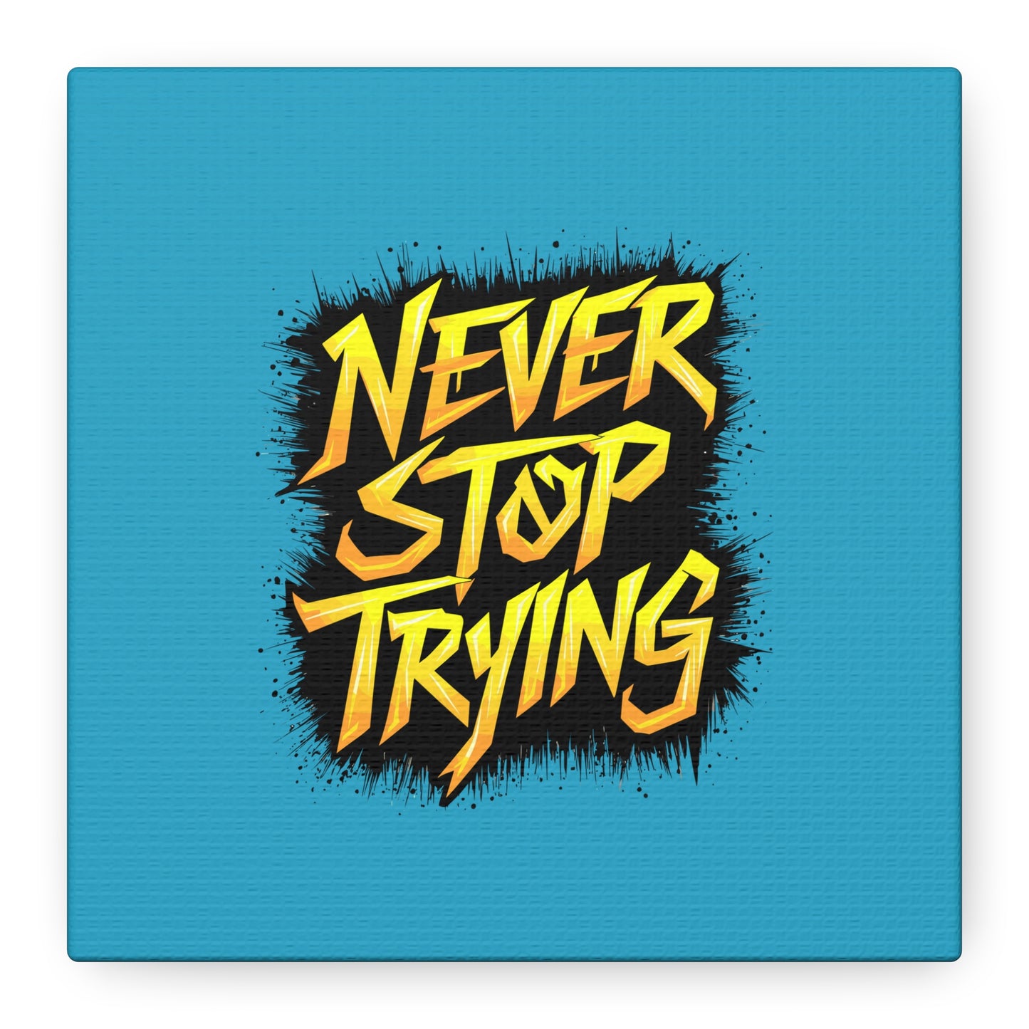 Never Stop Trying Matte Canvas, Stretched, 1.25"