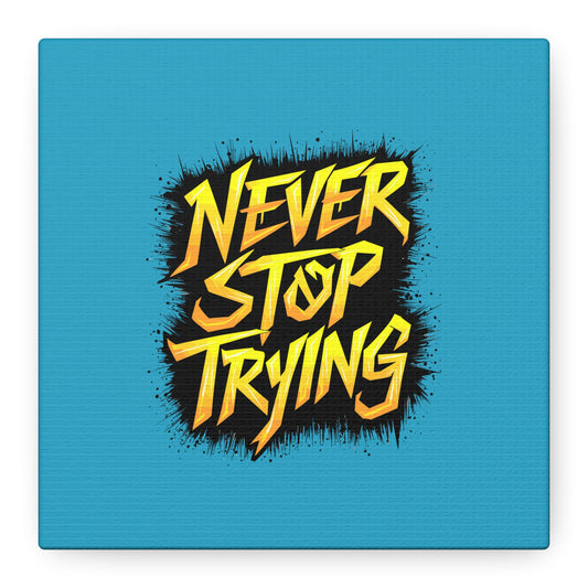 Never Stop Trying Matte Canvas, Stretched, 1.25"
