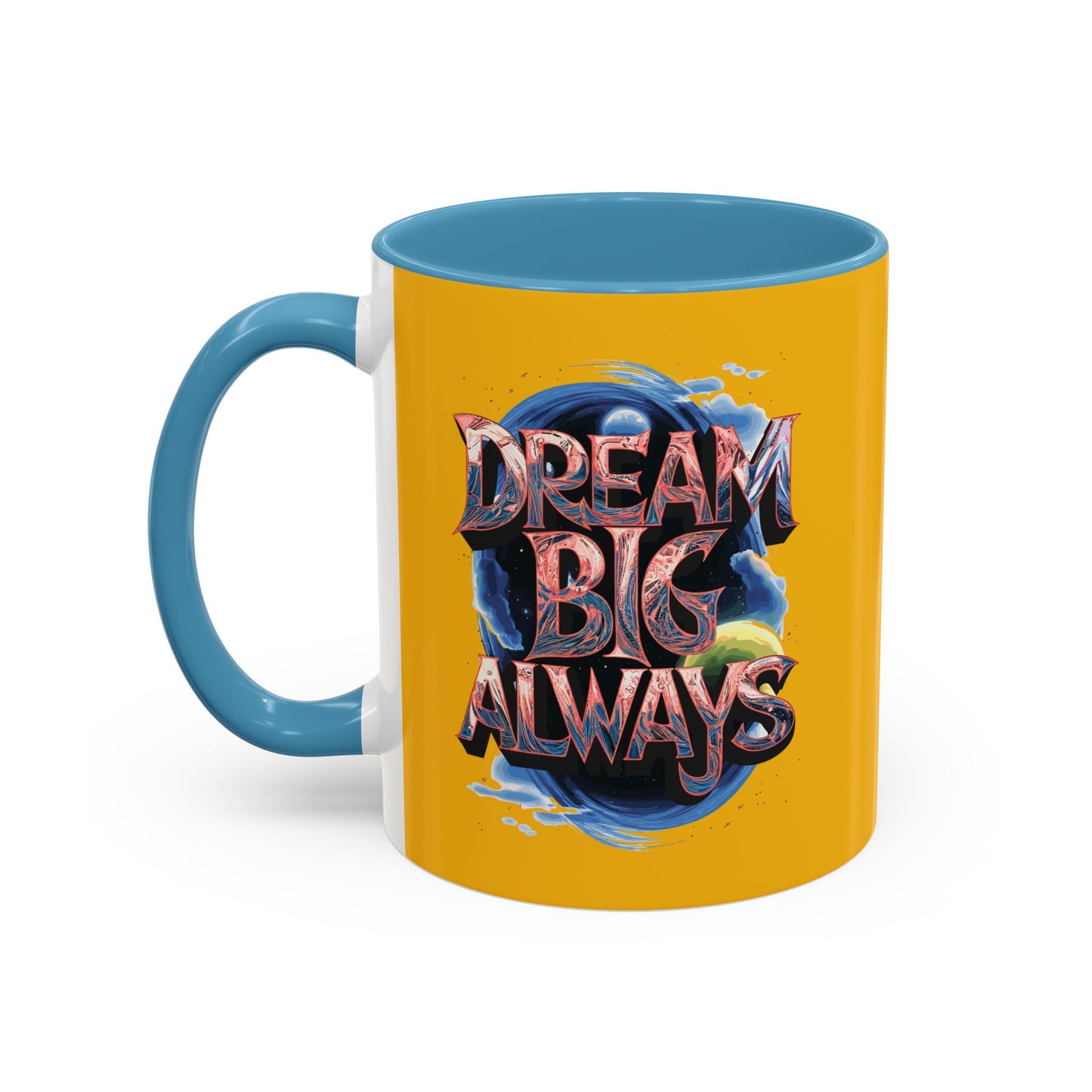 Dream Big Always Accent Coffee Mug (11, 15oz)