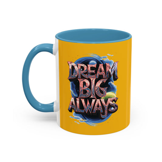 Dream Big Always Accent Coffee Mug (11, 15oz)