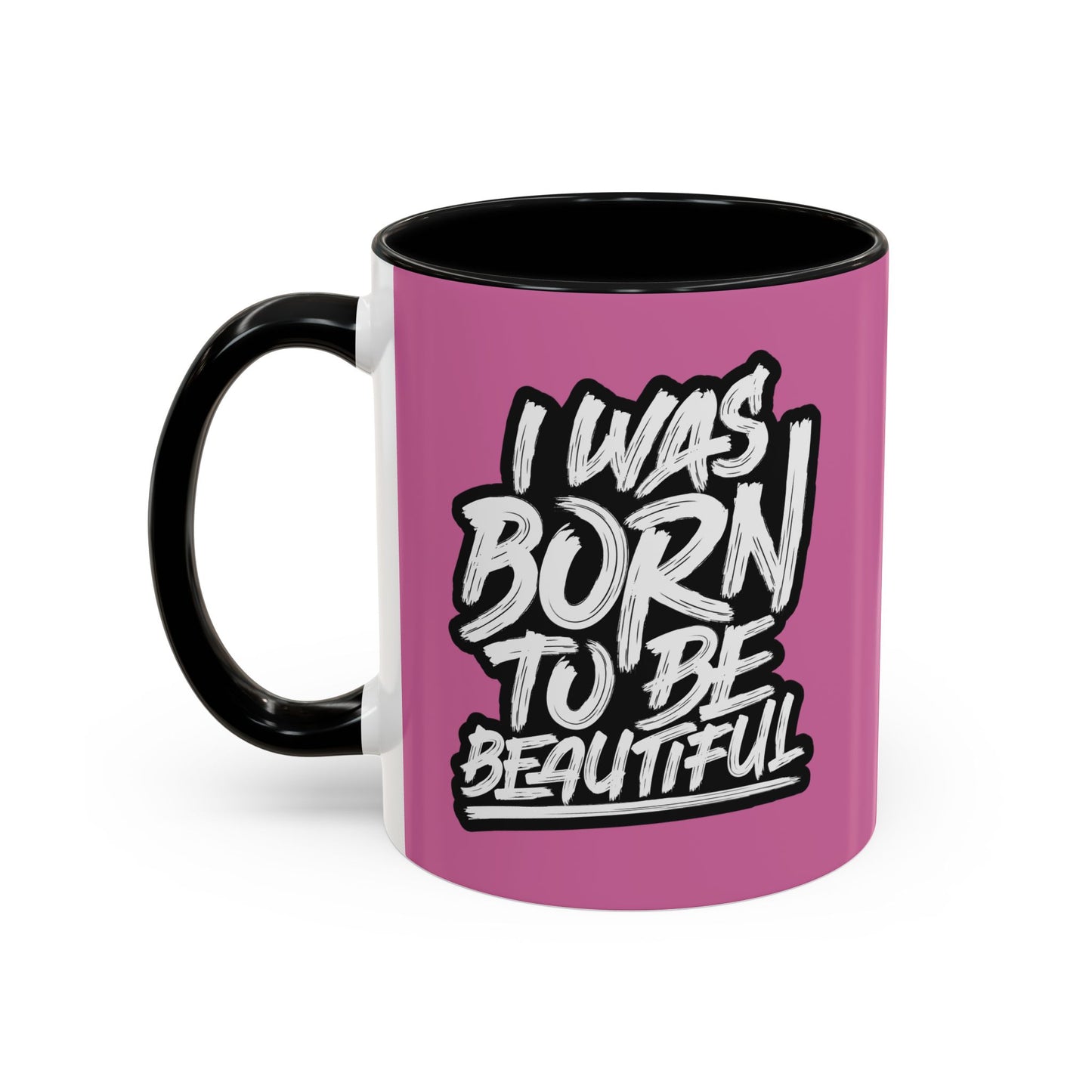 I Was Born To Be Beautiful Accent Coffee Mug (11, 15oz)