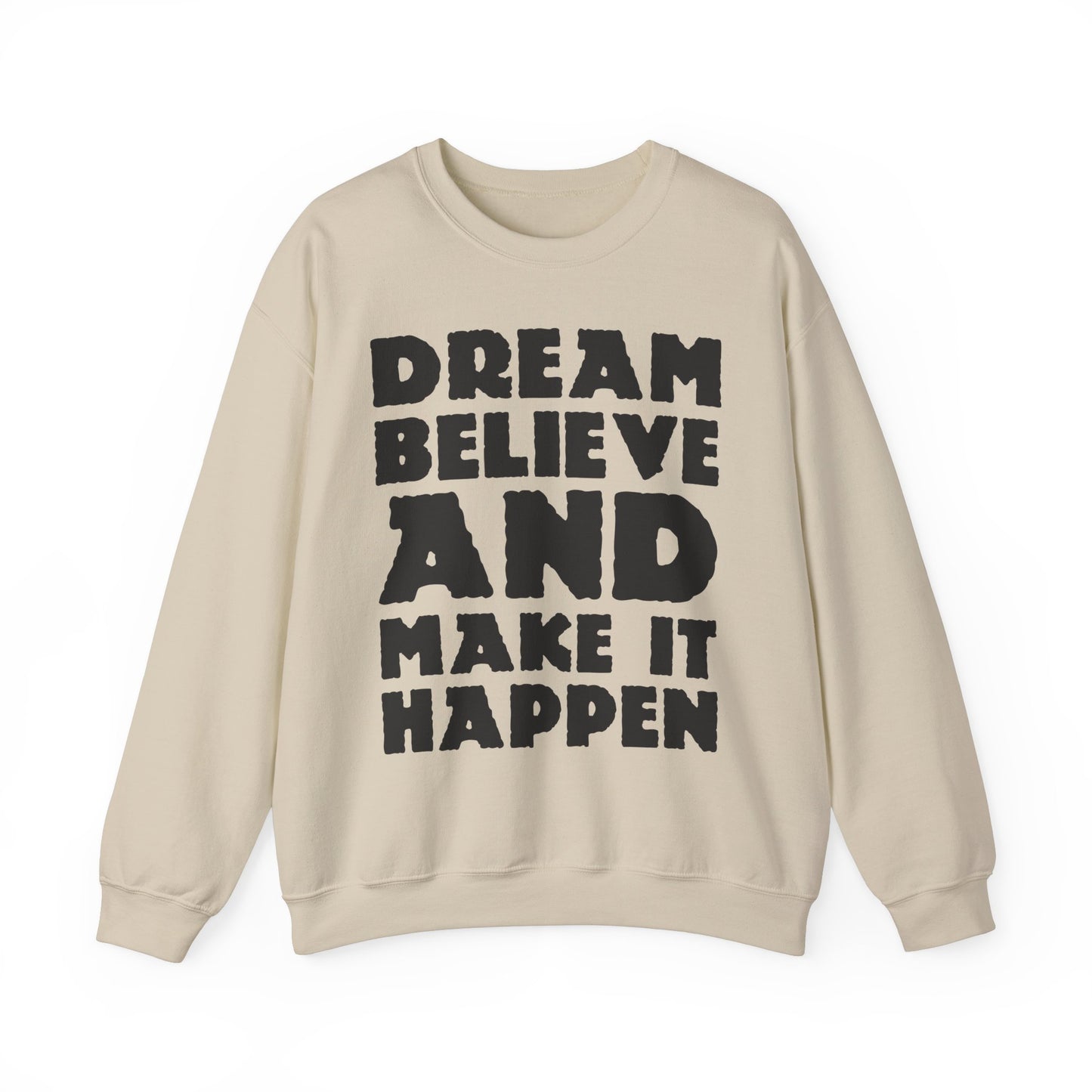 Dream Believe And Make It Happen Unisex Heavy Blend™ Crewneck Sweatshirt