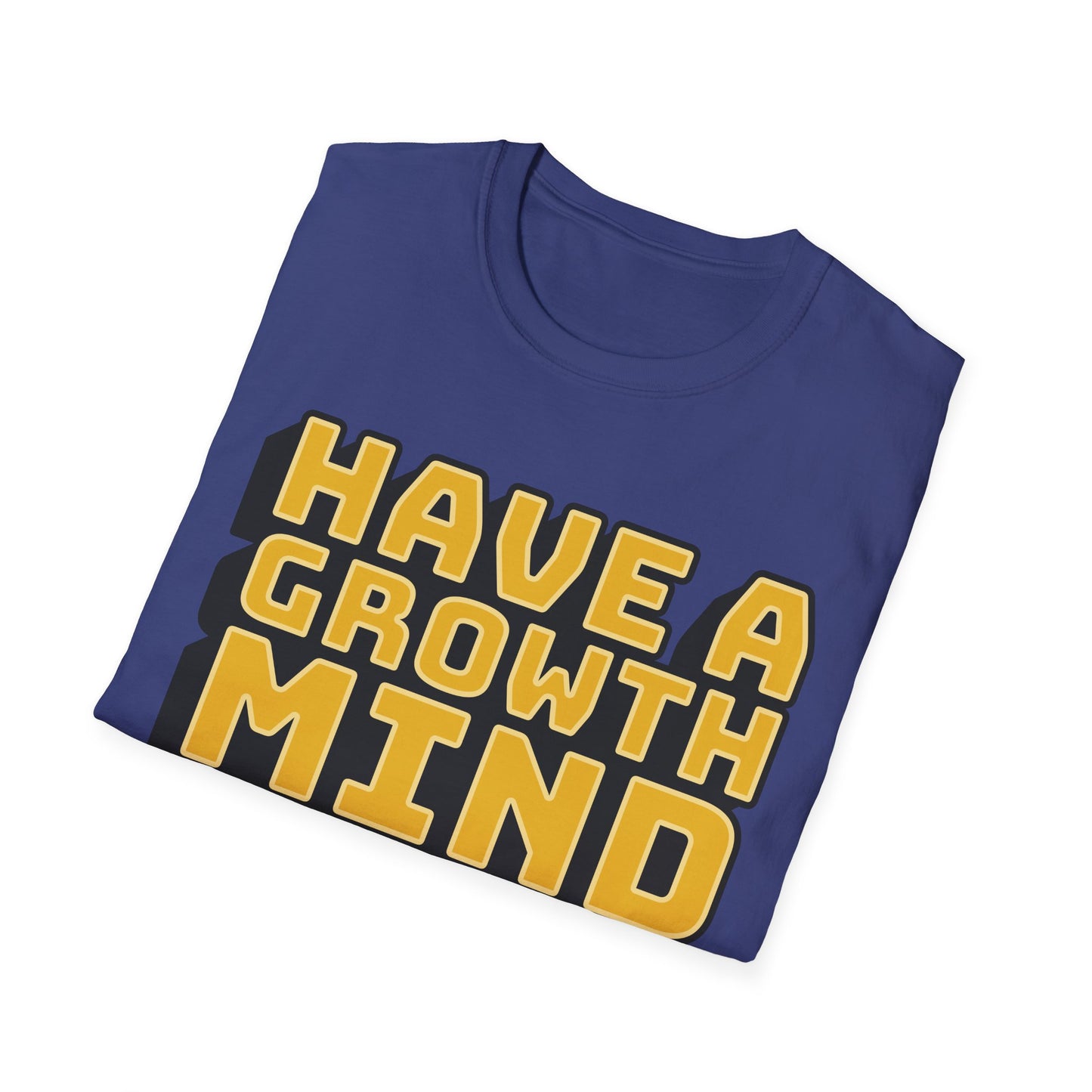 Have a Growth Mind Set Unisex Softstyle T-Shirt