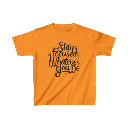 Stay Focuse Whatever You Do Kids Heavy Cotton™ Tee