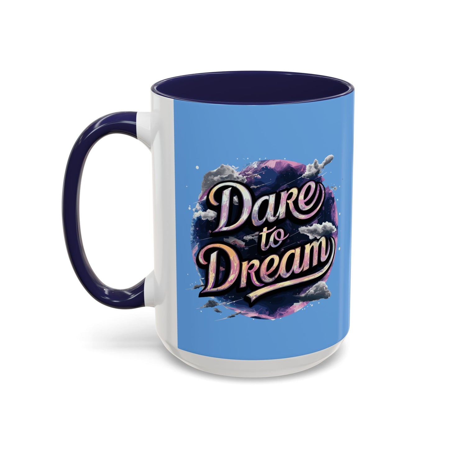 Dare To DreamDare To Dream Accent Coffee Mug (11, 15oz)