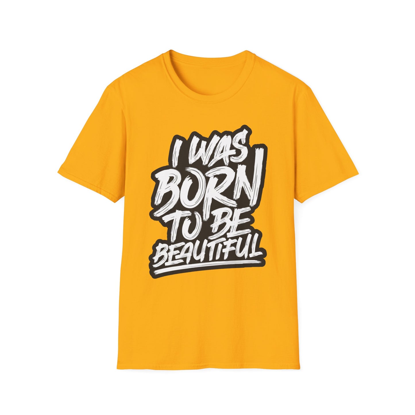 I Was Born To Be Beautiful Unisex Softstyle T-Shirt
