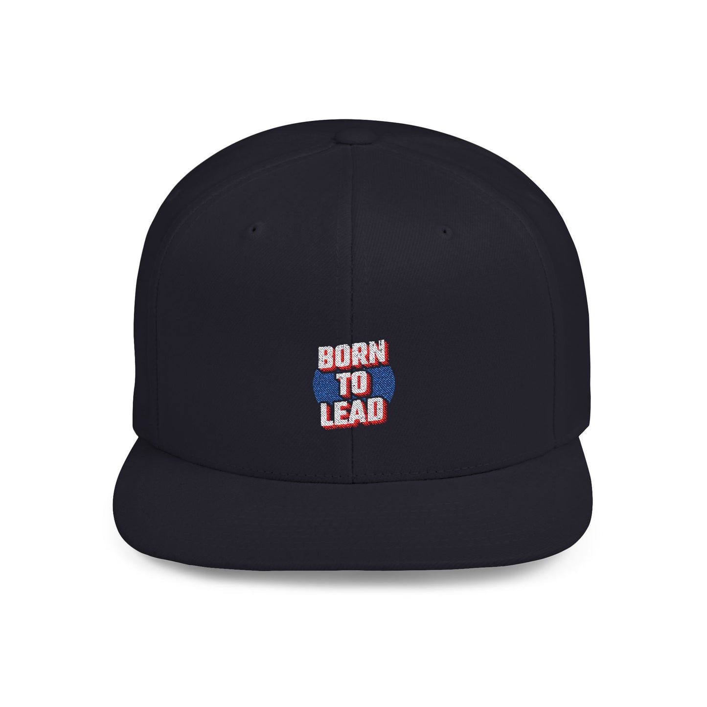 Born To Lead Flat Bill Snapback