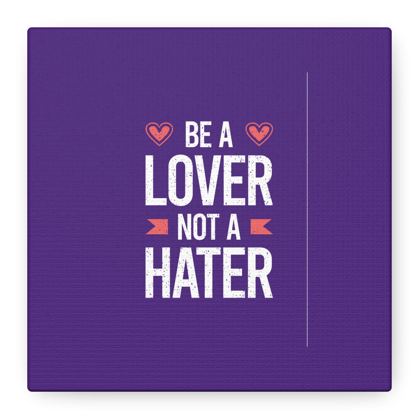 Be A Lover Not A Hater Matte Canvas, Stretched, 1.25"
