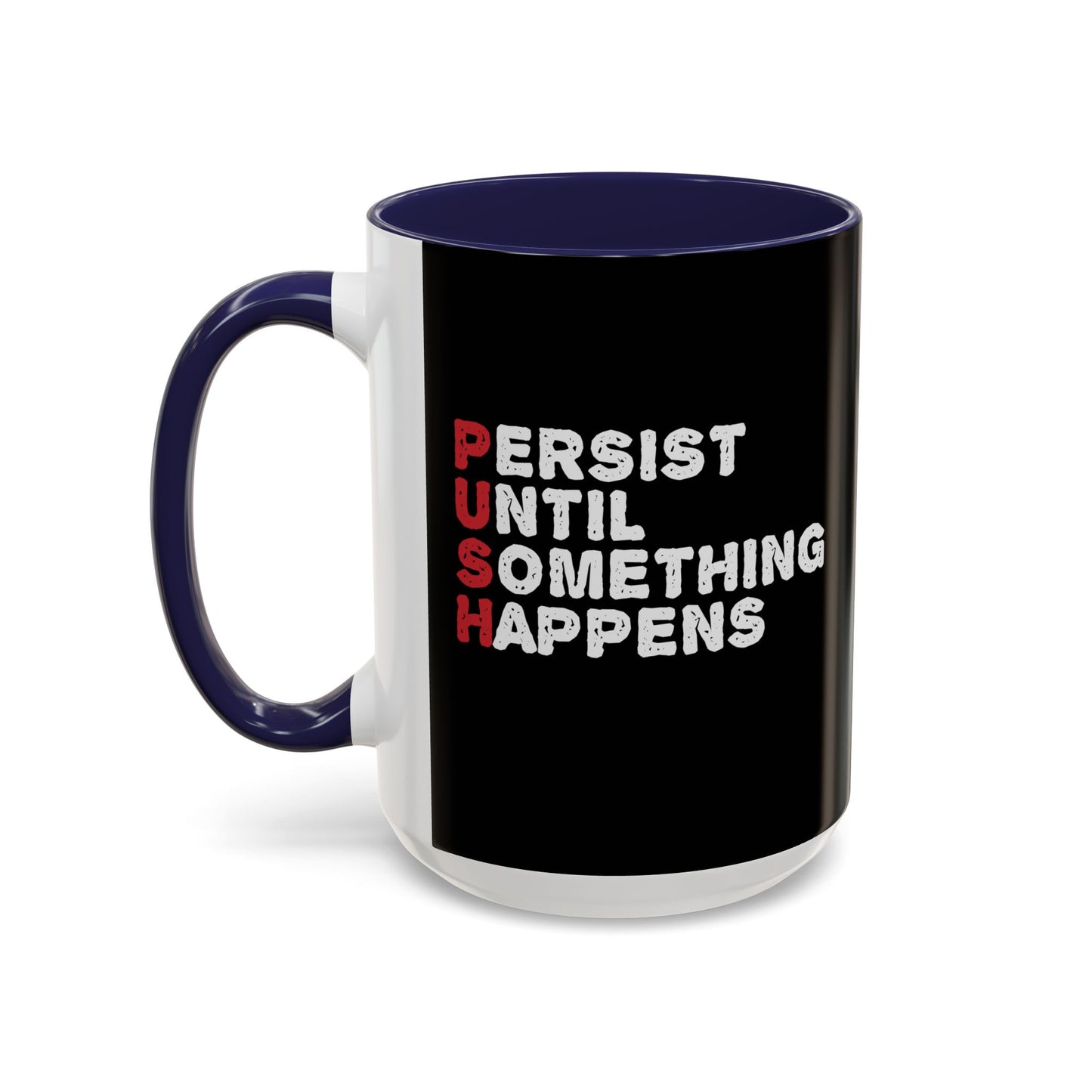 Persist Until Something Happens Accent Coffee Mug (11, 15oz)