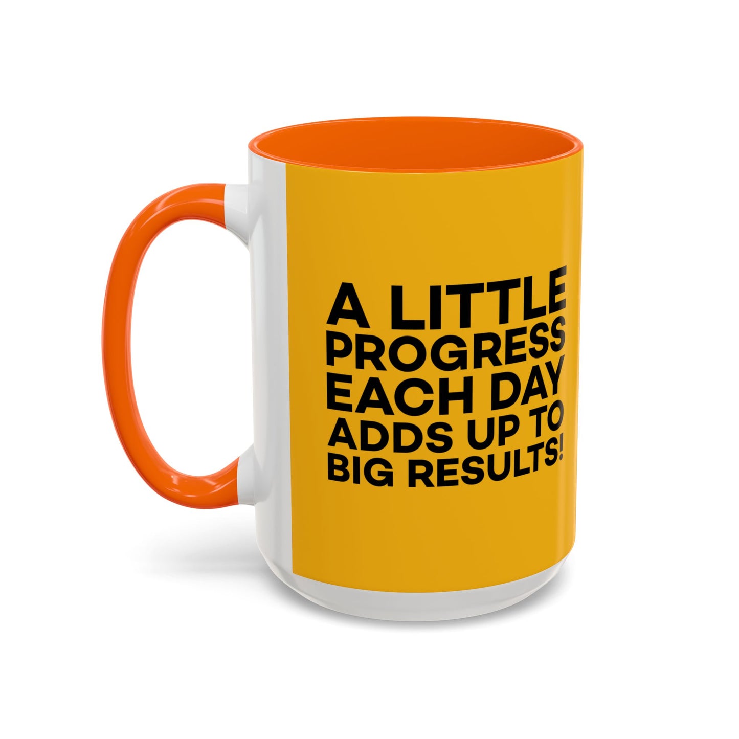 A Little Progress Each Day Adds Up To Big Results! Accent Coffee Mug (11, 15oz)