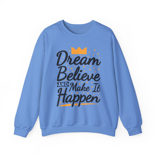 Dream Believe And Make It Happen Unisex Heavy Blend™ Crewneck Sweatshirt