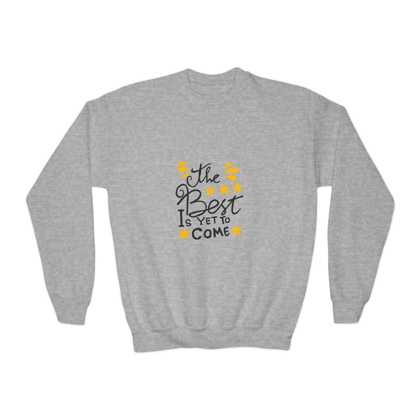 The Best Is Yet To Come Youth Crewneck Sweatshirt