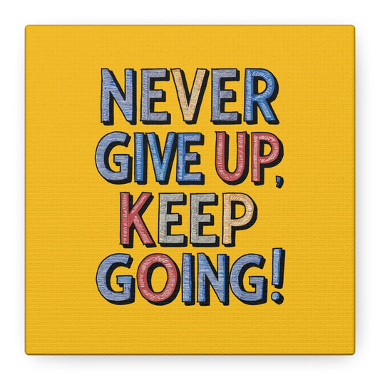 Never Give Up Keep Going Matte Canvas, Stretched, 1.25"