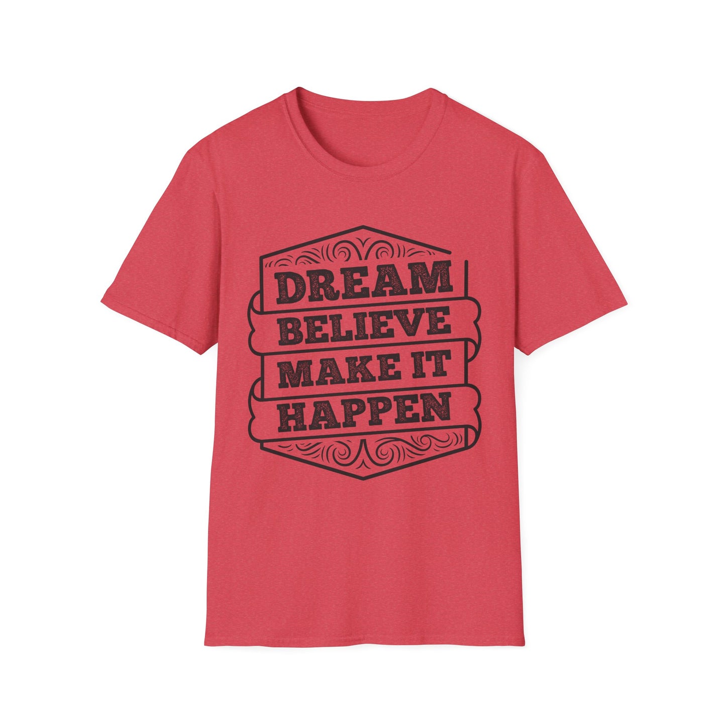Dream Believe Make It Happen Unisex Softstyle T-Shirt