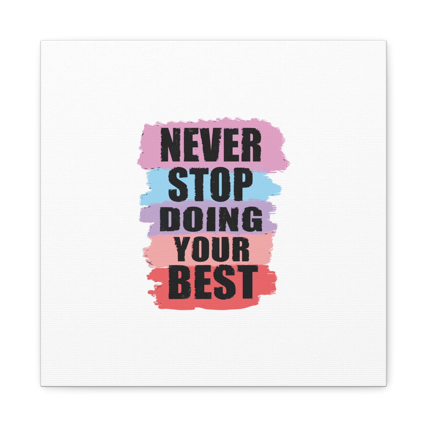 Never Stop Doing Your Best Matte Canvas, Stretched, 1.25"