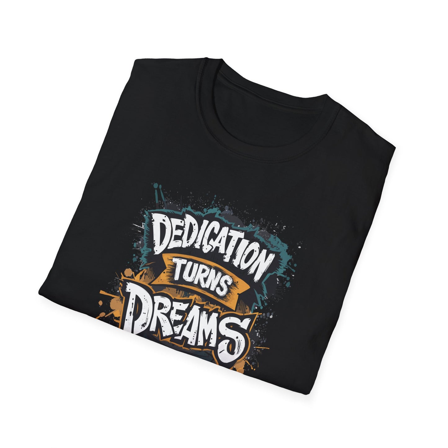 Dedication Turns Dreams Into Reality Unisex Softstyle T-Shirt