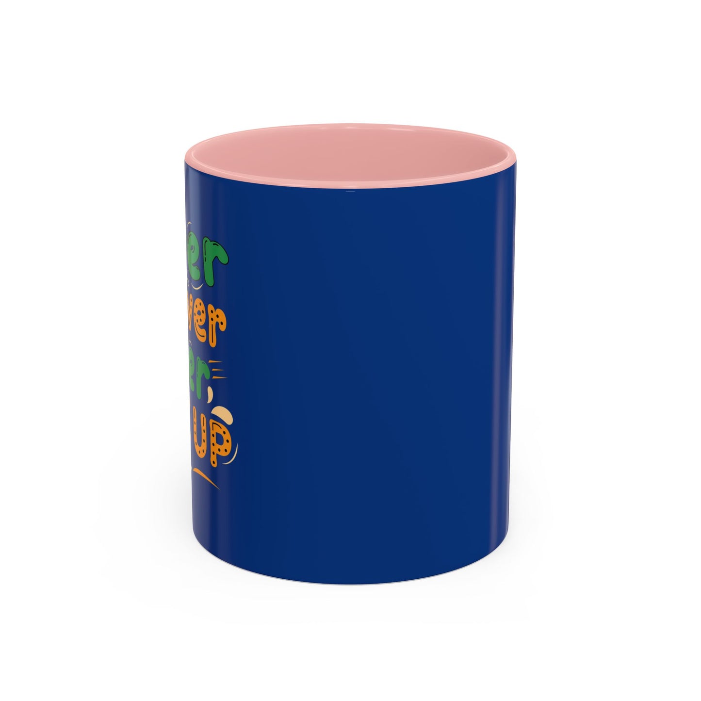 Never Never Never Give Up Accent Coffee Mug (11, 15oz)