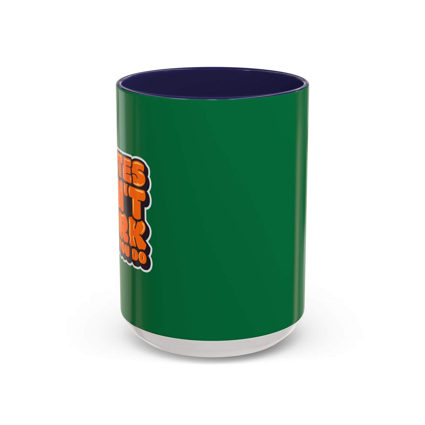 Quotes Don't Work Unless You Do Accent Coffee Mug (11, 15oz)