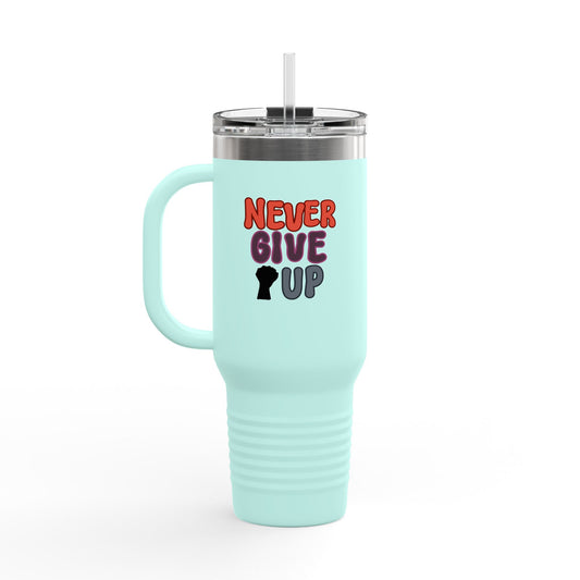 Never Give Up Insulated Travel Mug, 40oz