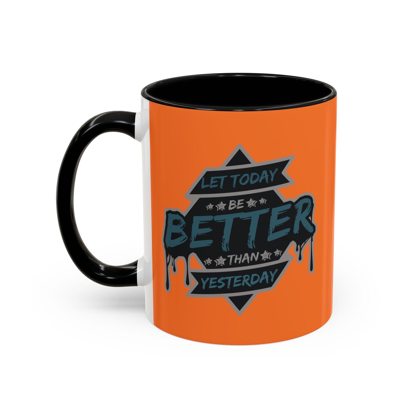 Let Today Be Better Than Yesterday Accent Coffee Mug (11, 15oz)